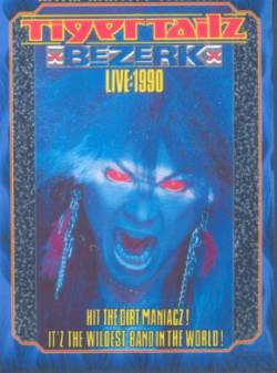 Tigertailz : Bezerk Live: 1990